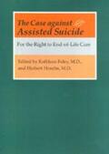 Foley / Hendin |  The Case Against Assisted Suicide | Buch |  Sack Fachmedien