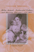 Mason |  Civilized Creatures: Urban Animals, Sentimental Culture, and American Literature, 1850-1900 | Buch |  Sack Fachmedien