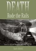 Aldrich |  Death Rode the Rails: American Railroad Accidents and Safety, 1828-1965 | Buch |  Sack Fachmedien