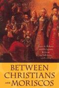 Ehlers |  Between Christians and Moriscos: Juan de Ribera and Religious Reform in Valencia, 1568-1614 | Buch |  Sack Fachmedien