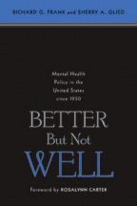 Frank / Glied | Better But Not Well: Mental Health Policy in the United States Since 1950 | Buch | 978-0-8018-8443-6 | sack.de