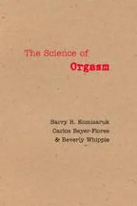 Komisaruk / Beyer-Flores / Whipple |  The Science of Orgasm | Buch |  Sack Fachmedien