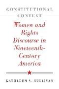 Sullivan |  Constitutional Context: Women and Rights Discourse in Nineteenth-Century America | Buch |  Sack Fachmedien