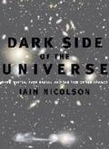 Nicolson |  Dark Side of the Universe: Dark Matter, Dark Energy, and the Fate of the Cosmos | Buch |  Sack Fachmedien