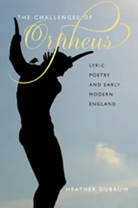 Dubrow |  The Challenges of Orpheus: Lyric Poetry and Early Modern England | Buch |  Sack Fachmedien