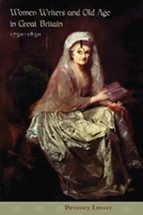 Looser |  Women Writers and Old Age in Great Britain, 1750-1850 | Buch |  Sack Fachmedien