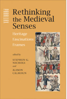 Nichols / Kablitz / Calhoun |  Rethinking the Medieval Senses: Heritage / Fascinations / Frames | Buch |  Sack Fachmedien