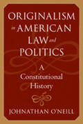 O'Neill |  Originalism in American Law and Politics | Buch |  Sack Fachmedien