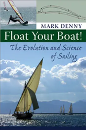 Denny |  Float Your Boat!: The Evolution and Science of Sailing | Buch |  Sack Fachmedien