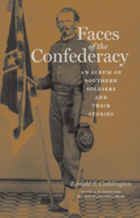 Coddington |  Faces of the Confederacy: An Album of Southern Soldiers and Their Stories | Buch |  Sack Fachmedien