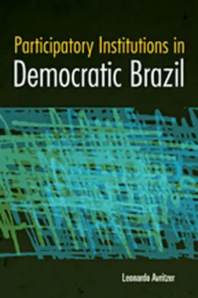 Avritzer |  Participatory Institutions in Democratic Brazil | Buch |  Sack Fachmedien