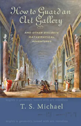 Michael | How to Guard an Art Gallery and Other Discrete Mathematical Adventures | Buch | 978-0-8018-9299-8 | sack.de