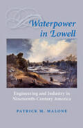 Malone |  Waterpower in Lowell: Engineering and Industry in Nineteenth-Century America | Buch |  Sack Fachmedien