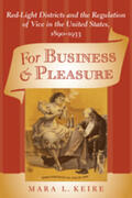 Keire |  For Business and Pleasure: Red-Light Districts and the Regulation of Vice in the United States, 1890-1933 | Buch |  Sack Fachmedien