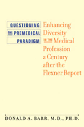 Barr | Questioning the Premedical Paradigm: Enhancing Diversity in the Medical Profession a Century After the Flexner Report | Buch | sack.de