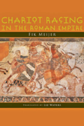 Meijer | Chariot Racing in the Roman Empire | Buch | 978-0-8018-9697-2 | sack.de
