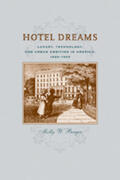 Berger |  Hotel Dreams: Luxury, Technology, and Urban Ambition in America, 1829-1929 | Buch |  Sack Fachmedien