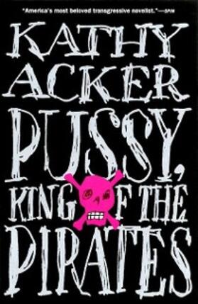 Acker |  Pussy, King of the Pirates | eBook | Sack Fachmedien