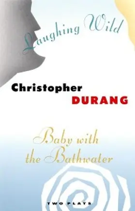 Durang |  Laughing Wild and Baby with the Bathwater | eBook | Sack Fachmedien