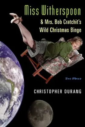 Durang |  Miss Witherspoon and Mrs. Bob Cratchit's Wild Christmas Binge | eBook | Sack Fachmedien