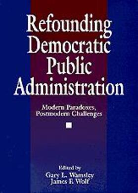 Wamsley / Wolf | Refounding Democratic Public Administration | Buch | 978-0-8039-5977-4 | sack.de