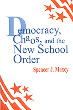 Maxcy |  Democracy, Chaos, and the New School Order | Buch |  Sack Fachmedien
