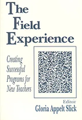 Slick |  The Field Experience: Creating Successful Programs for New Teachers | Buch |  Sack Fachmedien