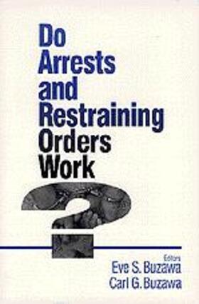 Buzawa | Do Arrests and Restraining Orders Work? | Buch | 978-0-8039-7073-1 | sack.de
