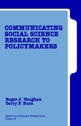 Vaughan / Buss | Communicating Social Science Research to Policy Makers | Buch | 978-0-8039-7216-2 | sack.de