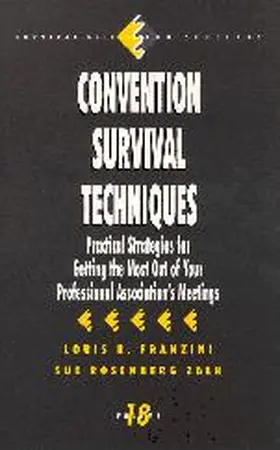Franzini / Zalk |  Convention Survival Techniques: Practical Strategies for Getting the Most Out of Your Professional Association's Meetings | Buch |  Sack Fachmedien