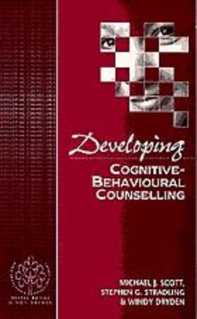 Scott / Stradling / Dryden | Developing Cognitive-Behavioural Counselling | Buch | 978-0-8039-7894-2 | sack.de