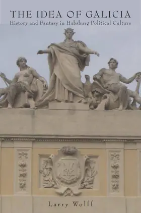 Wolff |  The Idea of Galicia | eBook | Sack Fachmedien