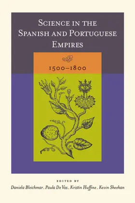 Bleichmar / De Vos / Huffine |  Science in the Spanish and Portuguese Empires, 1500–1800 | eBook | Sack Fachmedien