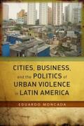 Moncada |  Cities, Business, and the Politics of Urban Violence in Latin America | eBook | Sack Fachmedien