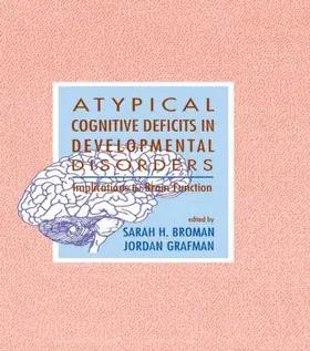Broman / Grafman |  Atypical Cognitive Deficits in Developmental Disorders | Buch |  Sack Fachmedien