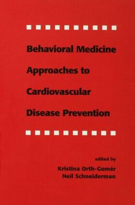 Orth-Gom‚r / Schneiderman / Orth-Gomer | Behavioral Medicine Approaches to Cardiovascular Disease Prevention | Buch | 978-0-8058-1820-8 | sack.de