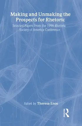 Enos | Making and Unmaking the Prospects for Rhetoric | Buch | 978-0-8058-2014-0 | www.sack.de