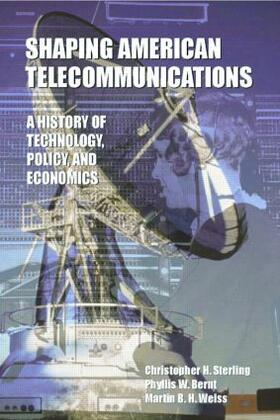 Sterling / Bernt / Weiss | Shaping American Telecommunications | Buch | 978-0-8058-2237-3 | sack.de