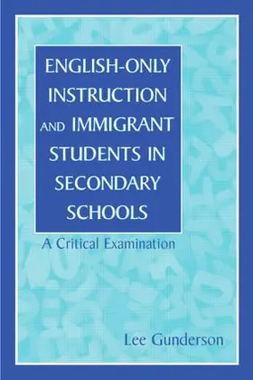 Gunderson |  English-Only Instruction and Immigrant Students in Secondary Schools | Buch |  Sack Fachmedien