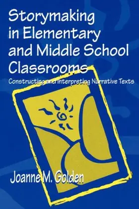 Golden | Storymaking in Elementary and Middle School Classrooms | Buch | 978-0-8058-3287-7 | www.sack.de