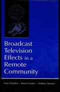 Charlton / Gunter / Hannan |  Broadcast Television Effects in A Remote Community | Buch |  Sack Fachmedien