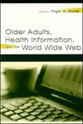 Morrell | Older Adults, Health Information, and the World Wide Web | Buch | 978-0-8058-3841-1 | sack.de