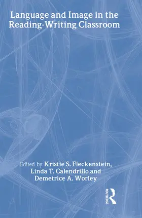 Fleckenstein / Calendrillo / Worley |  Language and Image in the Reading-Writing Classroom | Buch |  Sack Fachmedien