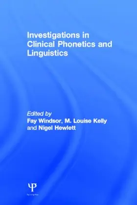 Windsor / Kelly / Hewlett |  Investigations in Clinical Phonetics and Linguistics | Buch |  Sack Fachmedien