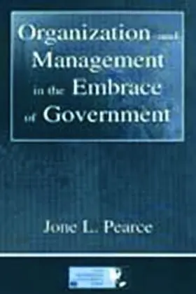 Pearce |  Organization and Management in the Embrace of Government | Buch |  Sack Fachmedien