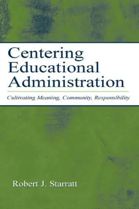 Starratt | Centering Educational Administration | Buch | 978-0-8058-4238-8 | www.sack.de