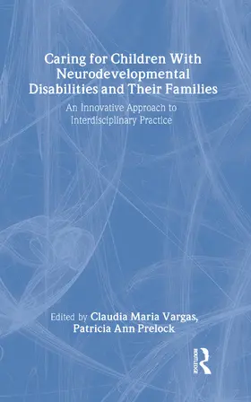 Vargas / Prelock | Caring for Children With Neurodevelopmental Disabilities and Their Families | Buch | 978-0-8058-4476-4 | sack.de