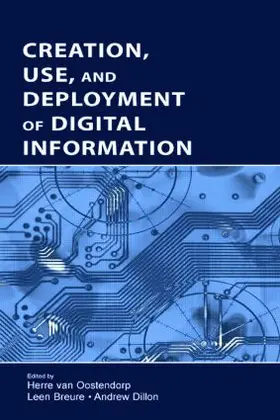 van Oostendorp / Breure / Dillon | Creation, Use, and Deployment of Digital Information | Buch | 978-0-8058-4587-7 | sack.de