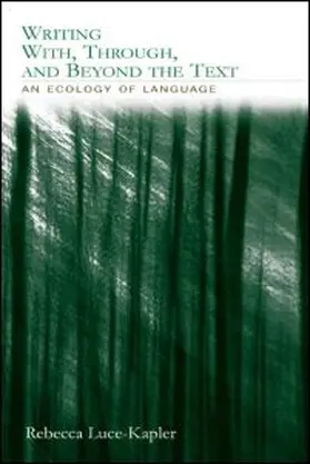 Luce-Kapler | Writing With, Through, and Beyond the Text | Buch | 978-0-8058-4609-6 | www.sack.de