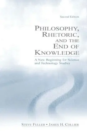 Fuller / Collier | Philosophy, Rhetoric, and the End of Knowledge | Buch | 978-0-8058-4767-3 | sack.de